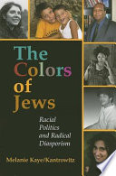 The colors of Jews racial politics and radical diasporism /