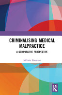 Criminalising medical malpractice : a comparative perspective /