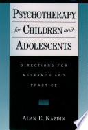Psychotherapy for children and adolescents directions for research and practice /
