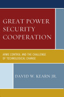 Great power security cooperation : arms control and the challenge of technological change /