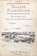 Nassau Plantation the evolution of a Texas-German slave plantation /