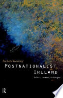 Postnationalist Ireland politics, culture, philosophy /