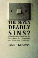 The seven deadly sins? issues in clinical practice and supervision for humanistic and integrative practitioners /