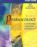 Study guide : pharmacology : a nursing process approach /