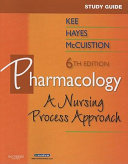 Study guide: Pharmacology : a nursing process approach /