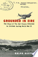 Grounded in Eire the story of two RAF fliers interned in Ireland during World War II /