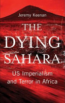 The dying Sahara US imperialism and terror in Africa /