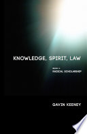 Knowledge, Spirit, Law, Book 1: Radical Scholarship /