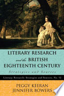 Literary research and the British eighteenth century strategies and sources /