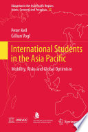 International Students in the Asia Pacific Mobility, Risks and Global Optimism /