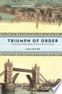 The triumph of order democracy and public space in New York and London /