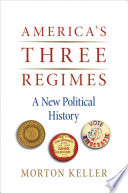 America's three regimes a new political history /