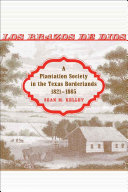 Los Brazos de Dios a plantation society in the Texas borderlands, 1821-1865 /