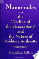 Maimonides on the "Decline of the generations" and the nature of rabbinic authority