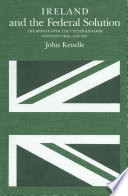 Ireland and the federal solution the debate over the United Kingdom constitution, 1870-1921 /