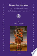 Governing gaeldom : the Scottish Highlands and the restoration state, 1660-1688 /