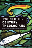 Twentieth-century theologians a new introduction to modern Christian thought /