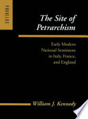 The site of Petrarchism early modern national sentiment in Italy, France, and England /