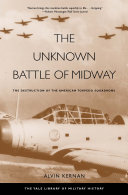 The unknown Battle of Midway the destruction of the American torpedo squadrons /