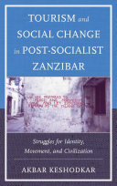 Tourism and social change in post-socialist Zanzibar : struggles for identity, movement, and civilization /