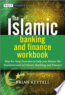 The Islamic banking and finance workbook step-by-step exercises to help you master the fundamentals of Islamic banking and finance /