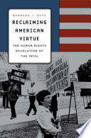 Reclaiming American virtue : the human rights revolution of the 1970s /