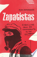Zapatistas rebellion from the grassroots to the global /