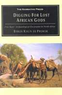 Digging for lost African gods the record of five years archaeological excavation in North Africa /