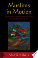 Muslims in motion Islam and national identity in the Bangladeshi diaspora /