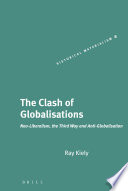 The clash of globalisations neo-liberalism, the third way, and anti-globalisation /