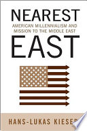 Nearest East American millennialism and mission to the Middle East /