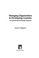 Managing organizations in developing countries : an operational and strategic approach /