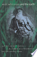 Walt Whitman & the earth a study in ecopoetics /