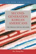 Second-generation Korean Americans the struggle for full inclusion /