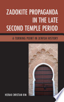 Zadokite propaganda in the late second temple period : a turning point in Jewish history /