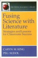 Fusing science with literature strategies and lessons for classroom success /