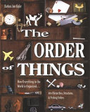 The order of things : how everything in the world is organized-- into hierarchies, structures & pecking orders /