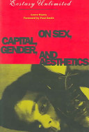 Ecstasy unlimited on sex, capital, gender, and aesthetics /