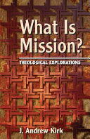 What is mission?: theological explorations/