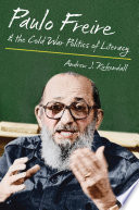 Paulo Freire and the Cold War politics of literacy