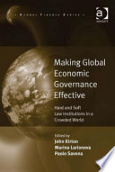 Making global economic governance effective hard and soft law institutions in a crowded world /