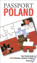 Passport Poland your pocket guide to Polish business, customs & etiquette /