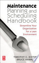 Maintenance planning and scheduling streamline your organization for a lean environment /