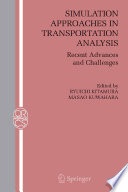 Simulation Approaches in Transportation Analysis Recent Advances and Challenges /