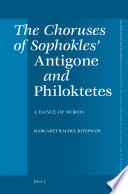 The choruses of Sophokles' Antigone and Philoktetes a dance of words /