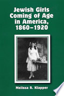 Jewish girls coming of age in America, 1860-1920