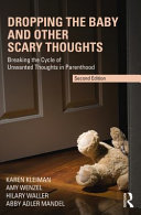 Dropping the baby and other scary thoughts : breaking the cycle of unwanted thoughts in parenthood /