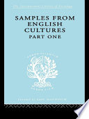 Samples from English cultures three preliminary studies aspects of adult life in England /