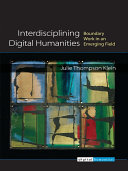 Interdisciplining Digital Humanities Boundary Work in an Emerging Field /