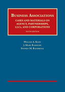 Business associations : cases and materials on agency, partnerships, LLCs, and corporations /